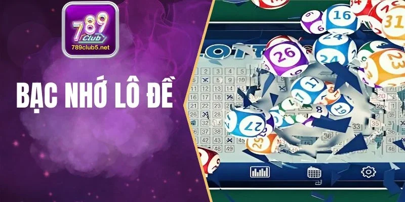 Bạc Nhớ Lô Đề 789Club - Đọc Quy Luật Số Chuẩn Từng Khung