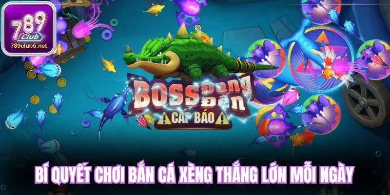 Bí quyết chơi bắn cá xèng thắng lớn mỗi ngày
