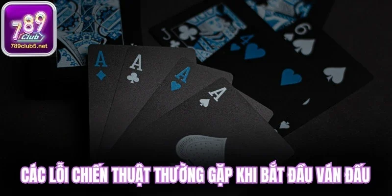 Các lỗi chiến thuật thường gặp khi bắt đầu ván đấu