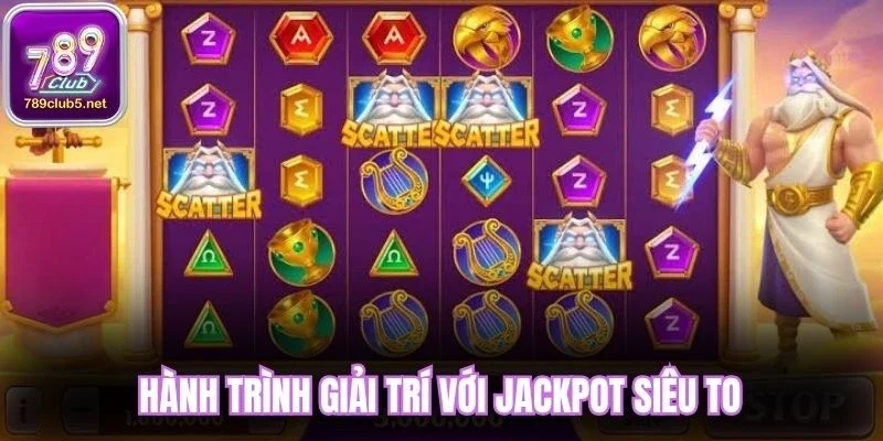 Hành trình giải trí với jackpot siêu to