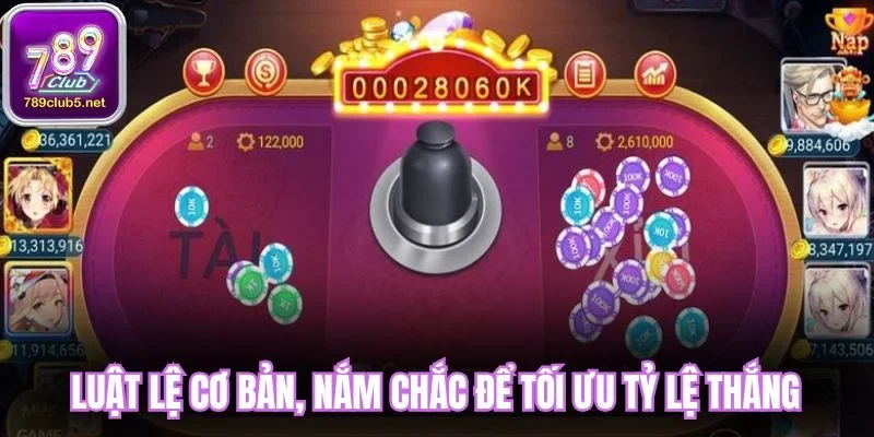 Luật lệ cơ bản, nắm chắc để tối ưu tỷ lệ thắng