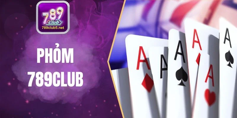 Phỏm 789Club - Kỹ Thuật Đánh Tá Lả Hiệu Quả Cho Newbie