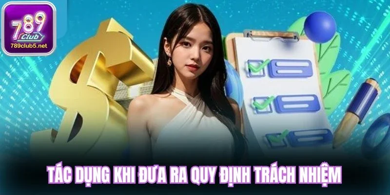 Tác dụng khi đưa ra quy định trách nhiệm