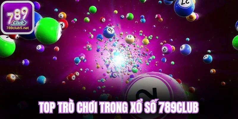 Top trò chơi trong xổ số 789Club